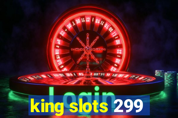 king slots 299